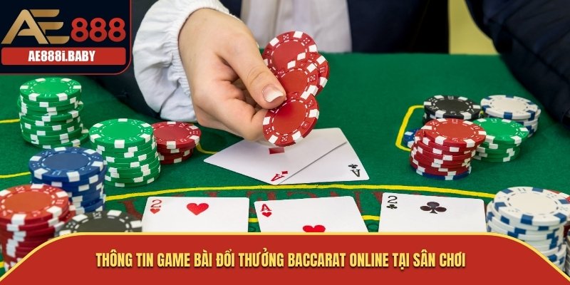 Thông tin game bài đổi thưởng Baccarat Online tại sân chơi