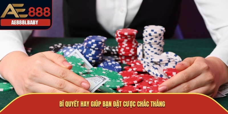 Bí quyết hay giúp bạn đặt cược chắc thắng