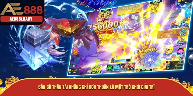 Bắn Cá Thần Tài không chỉ đơn thuần là một trò chơi giải trí