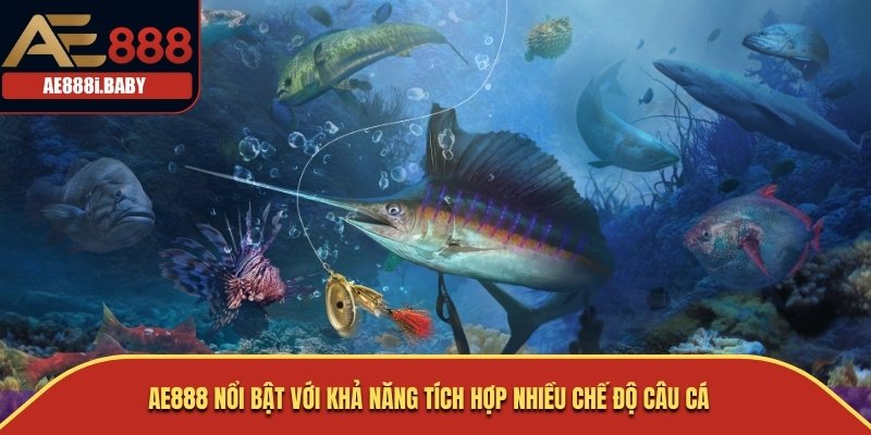AE888 nổi bật với khả năng tích hợp nhiều chế độ câu cá