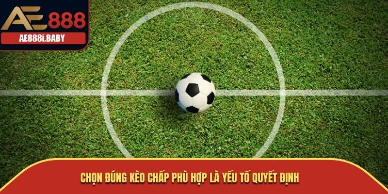 Kèo Chấp 0.5: Hiểu Rõ và Nắm Bắt Cơ Hội Cá Cược Bóng Đá AE888 2 Chọn đúng kèo chấp phù hợp là yếu tố quyết định