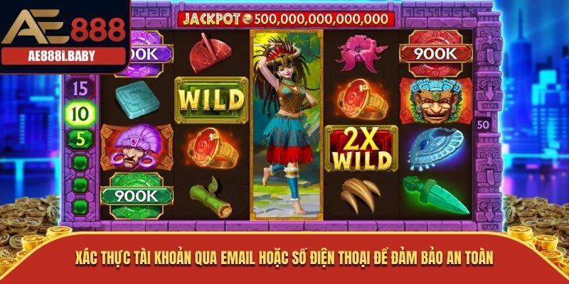 Nổ Hũ Thần Sấm Tại Nhà Cái AE888: Khám Phá Điều Thú Vị 2025 2 Xác thực tài khoản qua email hoặc số điện thoại để đảm bảo an toàn