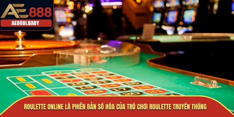 Roulette Online là phiên bản số hóa của trò chơi roulette truyền thống