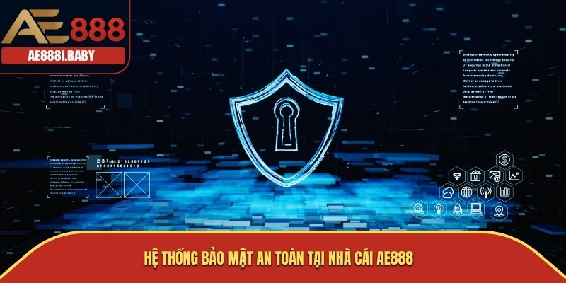 Hệ thống bảo mật an toàn tại nhà cái AE888